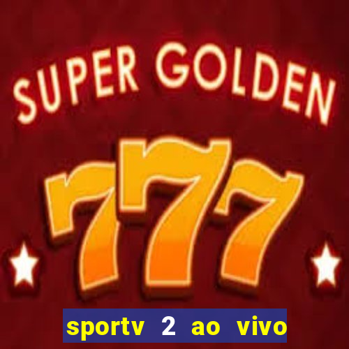 sportv 2 ao vivo mega canais